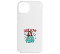 Half Alive Today Funny Fatied Mood Design Coque pour iPhone 14 Plus