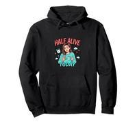 Half Alive Today Funny Fatied Mood Design Sweat à Capuche