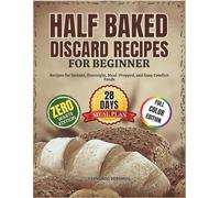 half baked harvest cookbook for Beginners: Recipes for Instant, Overnight, Meal-Prepped, and Easy Comfort Foods
