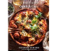 Tieghan Gerard – Half Baked Harvest Quick & Cozy: A Cookbook – Relié