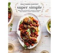 Half Baked Harvest Super Simple by Tieghan Gerard Unknown (Auteur)