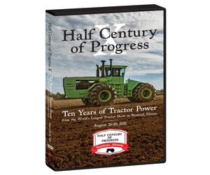 Half Century of Progress 2021: Ten Years of Tractor Power from the World’s Largest Tractor Show in Rantoul, Illinois August 26-28, 2021