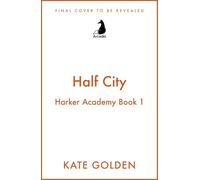 Half City: Harker Academy Book 1: Your Next Book Obsession By The Author Of A Dawn Of Onyx!