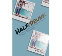 Half/Drunk: Striking the Chords of Recovery - Loud Music. Quiet Pain. A Story of Redemption.