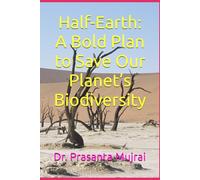 Half-Earth: A Bold Plan to Save Our Planet’s Biodiversity