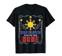 Half Filipino is Better Than None Philippines T-Shirt Tops & Tees Latest Crazy Cotton Mens T Shirt Hip Hop Black(Medium)