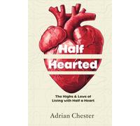 Half Hearted: The Highs and Lows of Living with Half a Heart