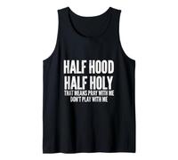 Half Hood Half Holy That Means Pray with Me Funny Débardeur
