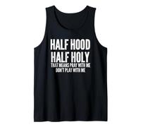 Half Hood Half Holy That Means Pray with Me Funny Débardeur