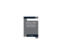 Half Hours In Bible Lands, (Volume 2); Patriarchs, Kings, And Kingdoms