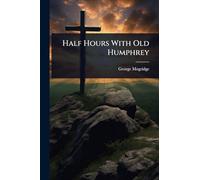 Half Hours With Old Humphrey