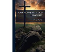 Half Hours With Old Humphrey