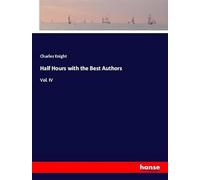 Half Hours with the Best Authors: Vol. IV