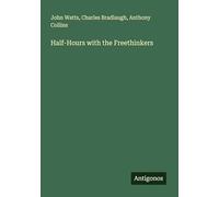 Half-Hours with the Freethinkers