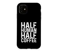 Half Human Half Coffee Coque pour iPhone 11