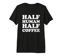 Half Human Half Coffee T-Shirt Haut de Gamme