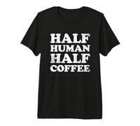Half Human Half Coffee T-Shirt Haut de Gamme