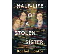 Half Life of a Stolen Sister by Rachel Cantor Rachel Cantor (Auteur)
