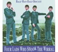 Half Man Half Biscuit - Four Lads Who Shook the Wirral
