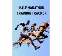 Half Marathon Training Tracker: Your Day-by-Day Guide to Race Readiness