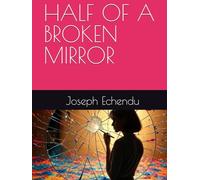 HALF OF A BROKEN MIRROR