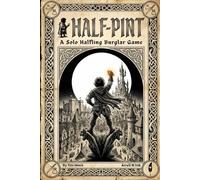 Half-Pint | A Solo Halfling Burglar Game for One Player: A Halfling Rogue Thief Burglar Fantasy Game Book - No DM Required