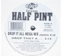 Half Pint - Drop It All