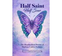 Half Saint, Half Scar: The Handwritten Poems of Marissa Caitlyn Ladatto