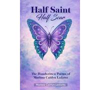 Half Saint, Half Scar: The Handwritten Poems of Marissa Caitlyn Ladatto