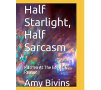 Half Starlight, Half Sarcasm: Kitchen At The Edge Of Reason