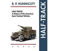 Half-Track: A History of American Semi-Tracked Vehicles