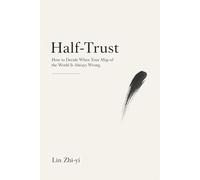 Half-Trust: How to Decide When Your Map of the World Is Always Wrong