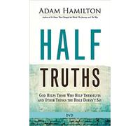 Half Truths: God Helps Those Who Help Themselves and Other Things the Bible Doesn't Say