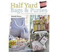 Half Yard Bags & Purses: Sew 12 Beautiful Bags and 12 Matching Purses