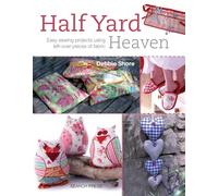 Half Yard Heaven: Easy sewing projects using left-over pieces of fabric