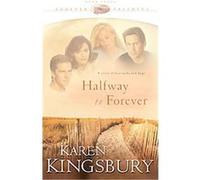 Halfway to Forever, Forever Faithful Karen Kingsbury (Auteur)