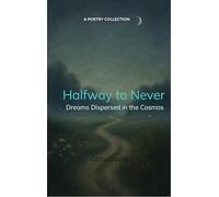 Halfway to Never - Dreams Dispersed in the Cosmos