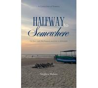 Halfway To Somewhere For the Lost the Found and the In-Between