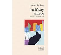 Halfway where: poems from before