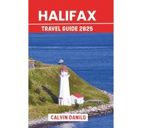 Halifax Travel Guide 2025: Your Essential Handbook to Top Attractions, Local Eats, Coastal Adventures & Insider Tips