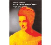 Halina Mickiewiczówna - Katarzyna Iga Gawęcka (Biografien auf Polnisch)
