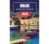 HALKI GUIDA DI VIAGGIO 2026: Scopri le principali attrazioni, le spiagge, i punti di ristoro locali, le esperienze culturali e gli itinerari per pianificare la tua vacanza su un'isola greca