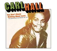 Hall Carl - You Don't Know Nothing About Love