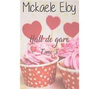 Hall de gare Tome 3 - Mickale ELOY - Amazon Digital Services LLC KDP - Livre en Anglais Mickale ELOYMickale ELOY (Auteur)