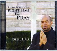 Hall, Dezil - I Have Found The Right Time to Pray