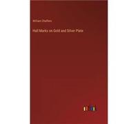Hall Marks on Gold and Silver Plate - William Chaffers - BoD Third Party Titles - Livre en Anglais William ChaffersWilliam Chaffers (Auteur)