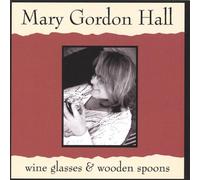 Hall, Mary Gordon - Wine Glasses & Wooden Spoons [Import]