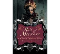Hall of Mirrors: A Spellbinding Intrigue Set in the Court of Louis XIV
