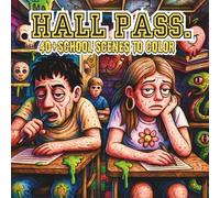 Hall Pass.: A Lowbrow Pop Art Coloring Book of School Hallways, Lockers, and Everyday Rebellion