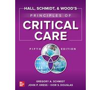 Hall, Schmidt, and Wood's Principles of Critical Care